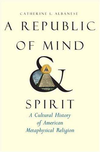 A Republic of Mind and Spirit by Catherine L. Albanese